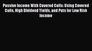 [Read book] Passive Income With Covered Calls: Using Covered Calls High Dividend Yields and