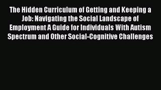 [Read book] The Hidden Curriculum of Getting and Keeping a Job: Navigating the Social Landscape