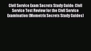 Download Civil Service Exam Secrets Study Guide: Civil Service Test Review for the Civil Service