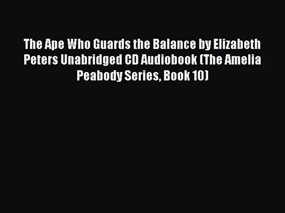 PDF The Ape Who Guards the Balance by Elizabeth Peters Unabridged CD Audiobook (The Amelia