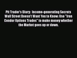 [Read book] Pit Trader's Diary:  Income-generating Secrets Wall Street Doesn't Want You to