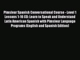 Download Pimsleur Spanish Conversational Course - Level 1 Lessons 1-16 CD: Learn to Speak and