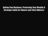 [PDF] Exiting Your Business Protecting Your Wealth: A Strategic Guide for Owners and Their