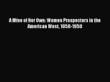 Download A Mine of Her Own: Women Prospectors in the American West 1850-1950 Ebook