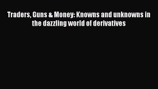 [Read book] Traders Guns & Money: Knowns and unknowns in the dazzling world of derivatives