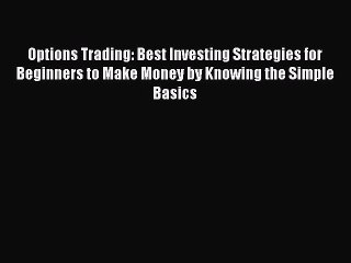 Descargar video: [Read book] Options Trading: Best Investing Strategies for Beginners to Make Money by Knowing