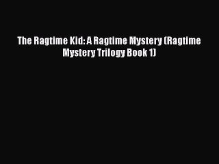 PDF The Ragtime Kid: A Ragtime Mystery (Ragtime Mystery Trilogy Book 1)  EBook