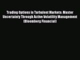 [Read book] Trading Options in Turbulent Markets: Master Uncertainty Through Active Volatility