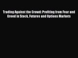 [Read book] Trading Against the Crowd: Profiting from Fear and Greed in Stock Futures and Options