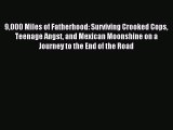 Read 9000 Miles of Fatherhood: Surviving Crooked Cops Teenage Angst and Mexican Moonshine on