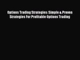 [Read book] Options Trading Strategies: Simple & Proven Strategies For Profitable Options Trading