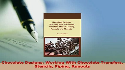 PDF  Chocolate Designs Working With Chocolate Transfers Stencils Piping Runouts Ebook