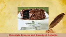 Download  Chocolate Dreams and Decadent Delights Read Online
