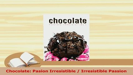 Download  Chocolate Pasion Irresistible  Irresistible Passion Download Full Ebook