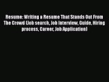 [Read book] Resume: Writing a Resume That Stands Out From The Crowd (Job search Job Interview