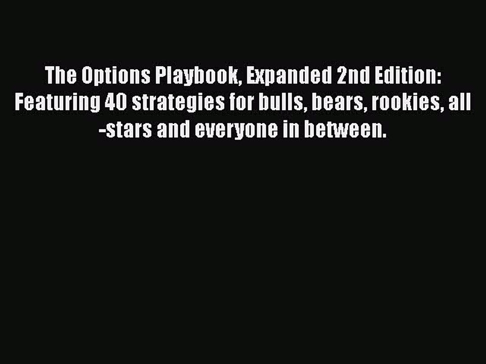 [Read book] The Options Playbook Expanded 2nd Edition: Featuring 40 strategies for bulls bears