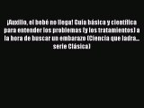 Read ¡Auxilio el bebé no llega! Guía básica y científica para entender los problemas (y los