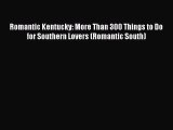 Read Romantic Kentucky: More Than 300 Things to Do for Southern Lovers (Romantic South) Ebook