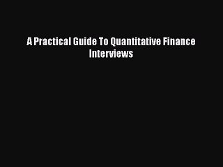 Download A Practical Guide To Quantitative Finance Interviews Free Books