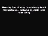 [Read book] Mastering Tennis Trading: Essential analysis and winning strategies to give you