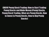 [Read book] KNOW Penny Stock Trading: How to Start Trading Penny Stocks and Make Money (Penny