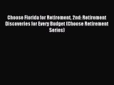 Read Choose Florida for Retirement 2nd: Retirement Discoveries for Every Budget (Choose Retirement