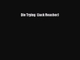 Download Die Trying  (Jack Reacher) PDF Free