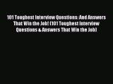 [Read book] 101 Toughest Interview Questions: And Answers That Win the Job! (101 Toughest Interview