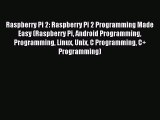 [Read PDF] Raspberry Pi 2: Raspberry Pi 2 Programming Made Easy (Raspberry Pi Android Programming