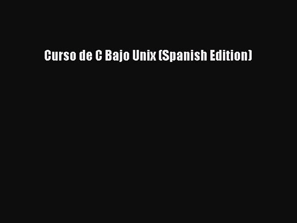 [Read PDF] Curso de C Bajo Unix (Spanish Edition) Ebook Free