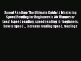 [Read book] Speed Reading: The Ultimate Guide to Mastering Speed Reading for Beginners in 30