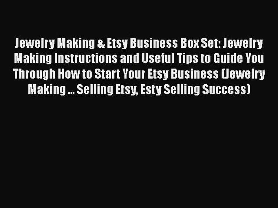 [Read book] Jewelry Making & Etsy Business Box Set: Jewelry Making Instructions and Useful