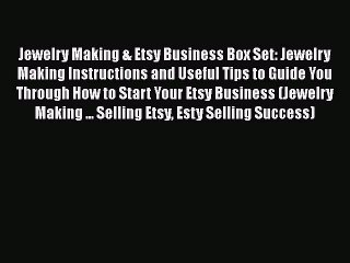 [Read book] Jewelry Making & Etsy Business Box Set: Jewelry Making Instructions and Useful