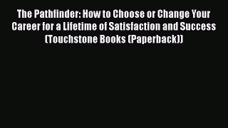 [Read book] The Pathfinder: How to Choose or Change Your Career for a Lifetime of Satisfaction