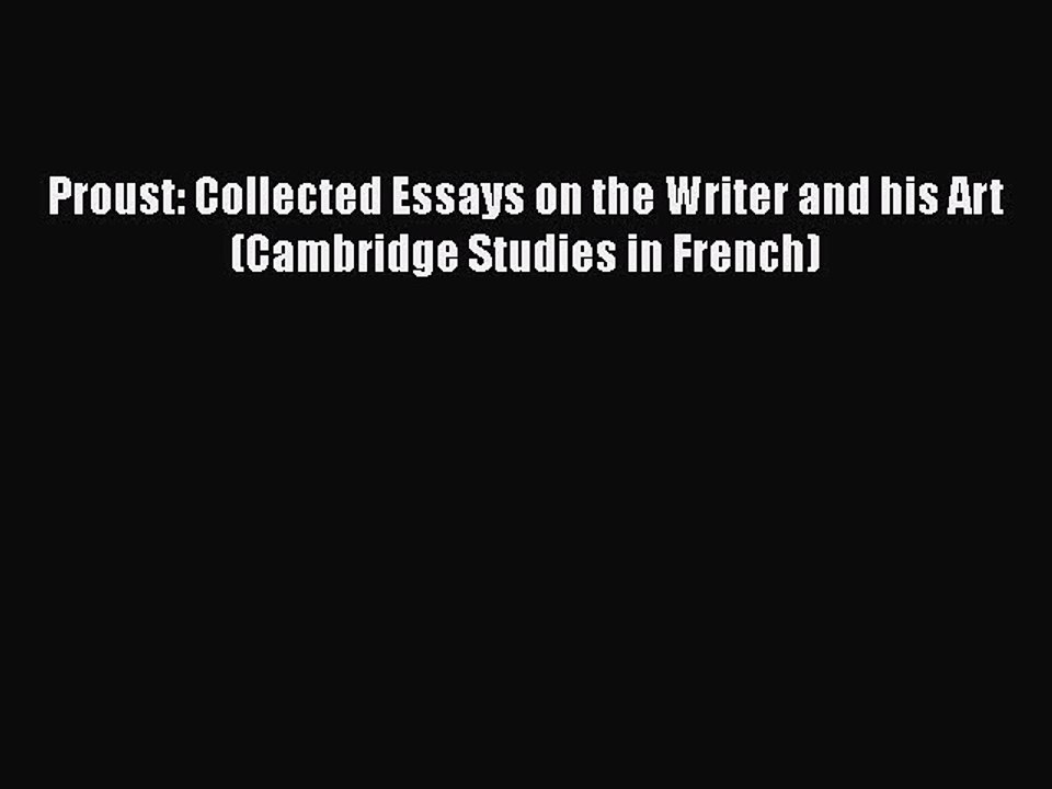 [PDF] Proust: Collected Essays on the Writer and his Art (Cambridge Studies in French) [Download]