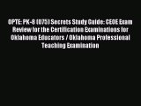 Read OPTE: PK-8 (075) Secrets Study Guide: CEOE Exam Review for the Certification Examinations