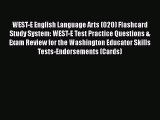 Read WEST-E English Language Arts (020) Flashcard Study System: WEST-E Test Practice Questions