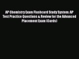 Read AP Chemistry Exam Flashcard Study System: AP Test Practice Questions & Review for the