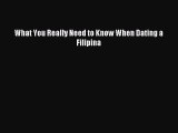 Read What You Really Need to Know When Dating a Filipina Ebook Online