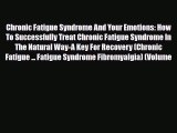 Read ‪Chronic Fatigue Syndrome And Your Emotions: How To Successfully Treat Chronic Fatigue