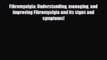 Read ‪Fibromyalgia: Understanding managing and improving Fibromyalgia and its signs and symptoms!‬