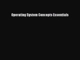 [Read PDF] Operating System Concepts Essentials Download Online