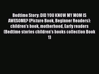 Download Bedtime Story: DID YOU KNOW MY MOM IS AWESOME? (Picture Book Beginner Readers): children's