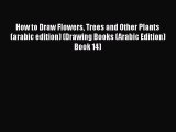 Download How to Draw Flowers Trees and Other Plants (arabic edition) (Drawing Books (Arabic