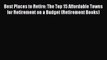 Read Best Places to Retire: The Top 15 Affordable Towns for Retirement on a Budget (Retirement