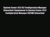 [Read PDF] System Center 2012 R2 Configuration Manager Unleashed: Supplement to System Center
