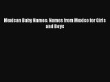 Read Mexican Baby Names: Names from Mexico for Girls and Boys PDF Free