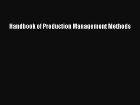 Download Handbook of Production Management Methods Free Books