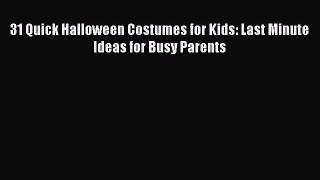 PDF 31 Quick Halloween Costumes for Kids: Last Minute Ideas for Busy Parents Free Books