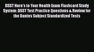 Read DSST Here's to Your Health Exam Flashcard Study System: DSST Test Practice Questions &